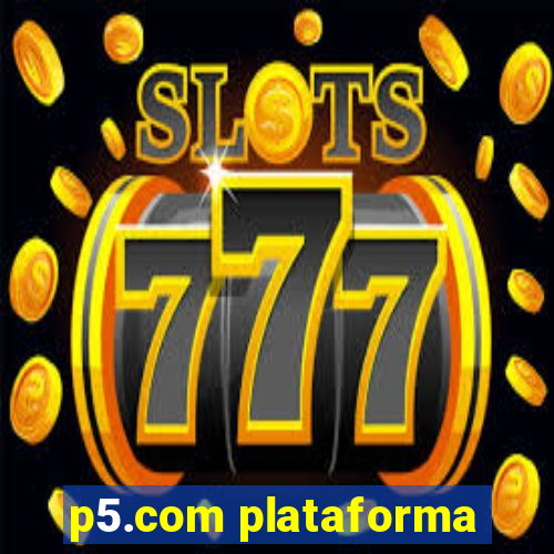 p5.com plataforma